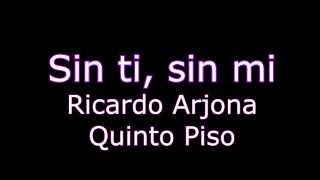 Sin ti, sin mi - Ricardo Arjona