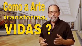COMO A ARTE TRANSFORMA VIDAS ?