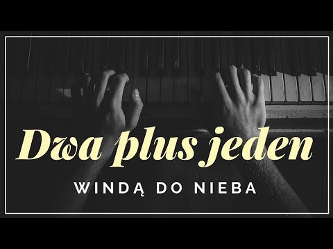 Dwa plus jeden - Windą do nieba + tekst, słowa, napisy.