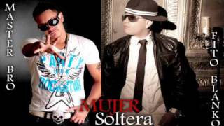 MASTER BRO Feat. FITO BLANKO - MUJER SOLTERA