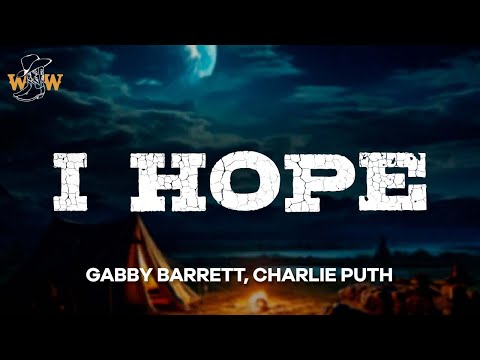 Gabby Barrett, Charlie Puth - I Hope (Lyrics)
