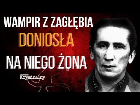 Na „Wampira z Zagłębia” doniosła żona | Dziennik Kryminalny