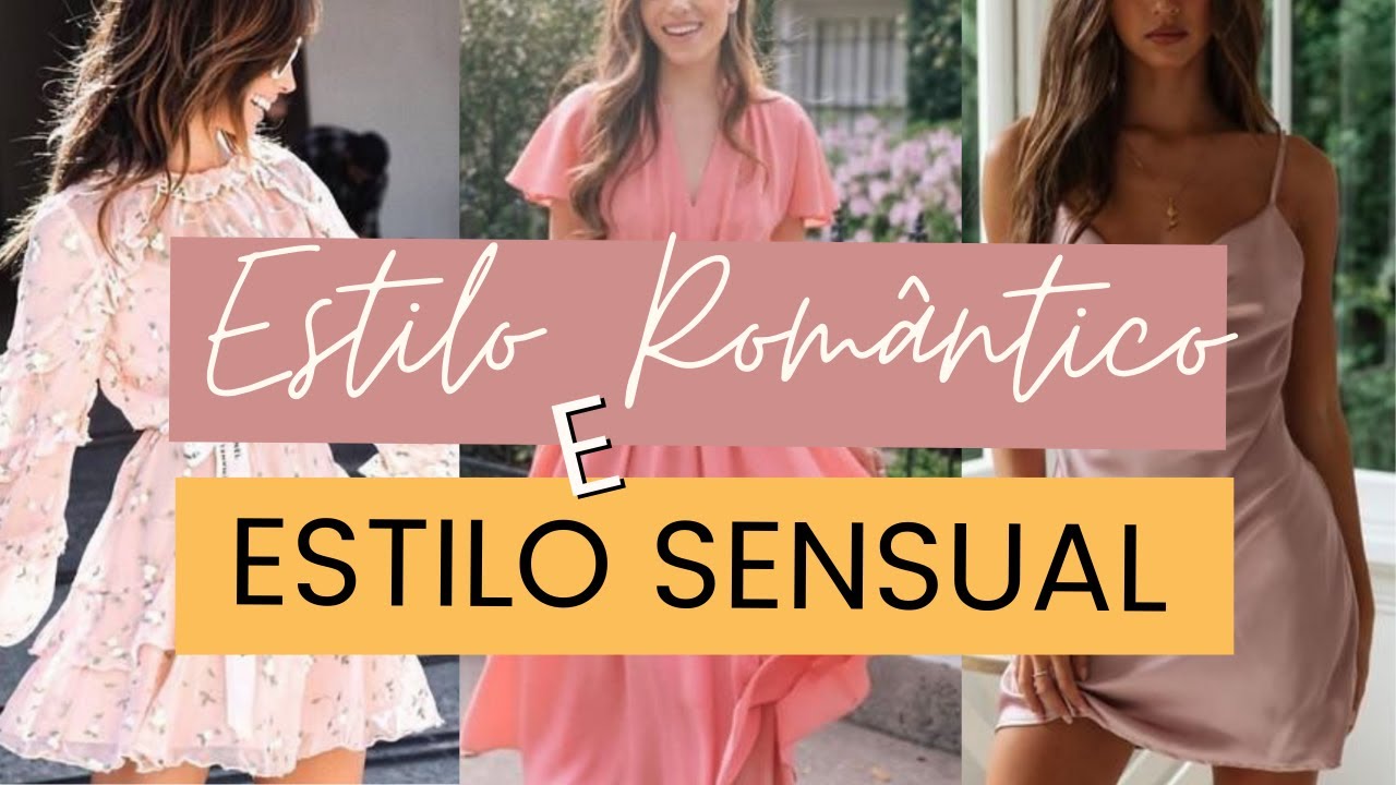 Estilo Romântico e Estilo Sensual  | 7 Estilos