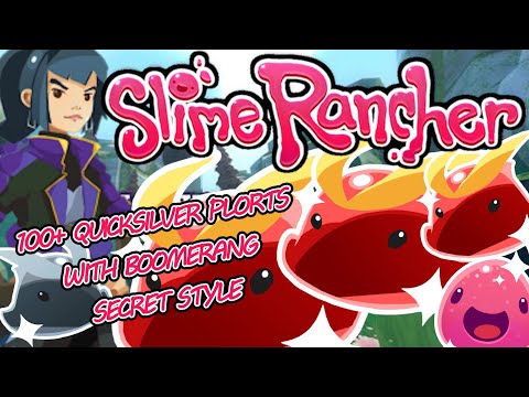 SLIME RANCHER - 100+ Quicksilver Slime Plorts in ONE RUN!!! BOOMERANG SECRET STYLE!!! Lets Play!