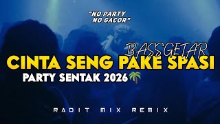 Download lagu PARTY SENTAK 🌴 CINTA SENG PAKE SPASI 💃|| RADIT MIX TERBARU 2926_  mp3