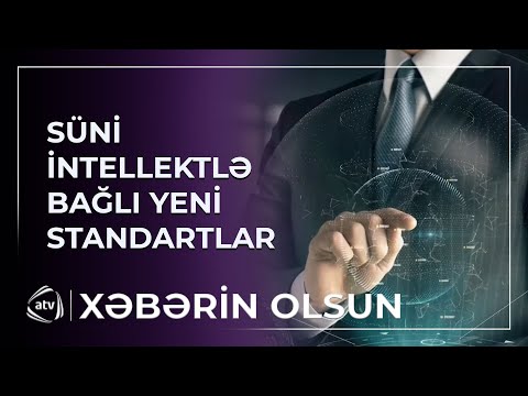Süni intellektlə bağlı yeni standartlar yaradılır