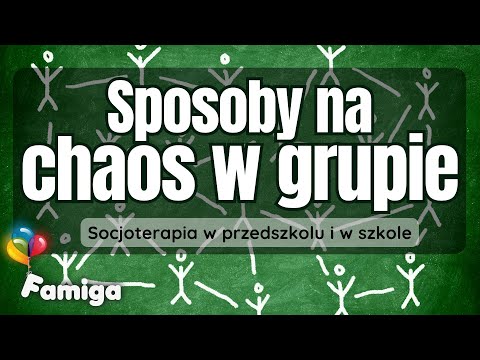 Sposoby na chaos w grupie. Socjoterapia w przedszkolu i szkole.