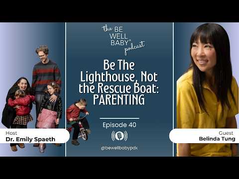 Be The Lighthouse Not The Rescue Boat: Parenting with Belinda Tung
