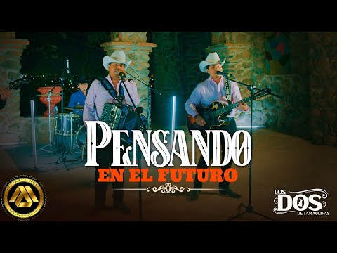 Los Dos De Tamaulipas - Pensando en el Futuro (Video Oficial)