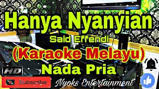 Download lagu HANYA NYANYIAN - Said Effendi (Karaoke) Melayu || Nada Pria || FIS=DO [Minor] mp3