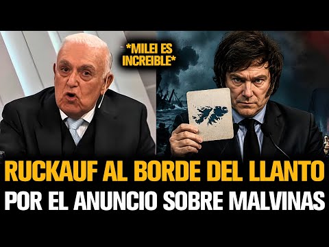 RUCKAUF AL BORDE DEL LLANTO POR EL ANUNCIO DE MILEI SOBRE MALVINAS