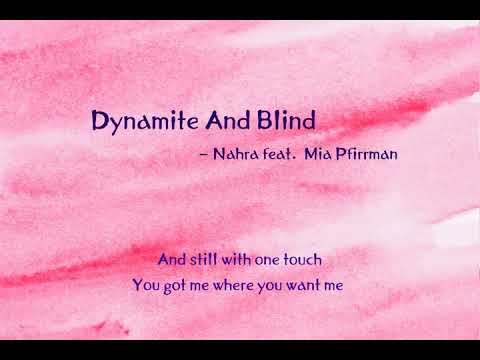 Dynamite And Blind (Lyrics) -  Nahra feat  Mia Pfirrman
