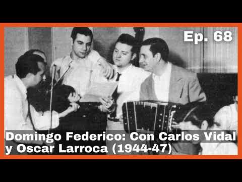 Ep 68 Domingo Federico: Con Carlos Vidal y Oscar Larroca (1944-47) - El Patio y La Luna