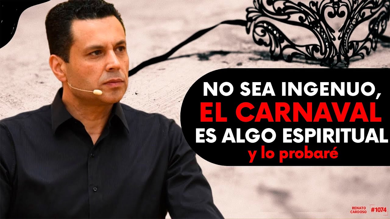 NO SEA INGENUO, EL CARNAVAL ES ALGO ESPIRITUAL – y lo probaré