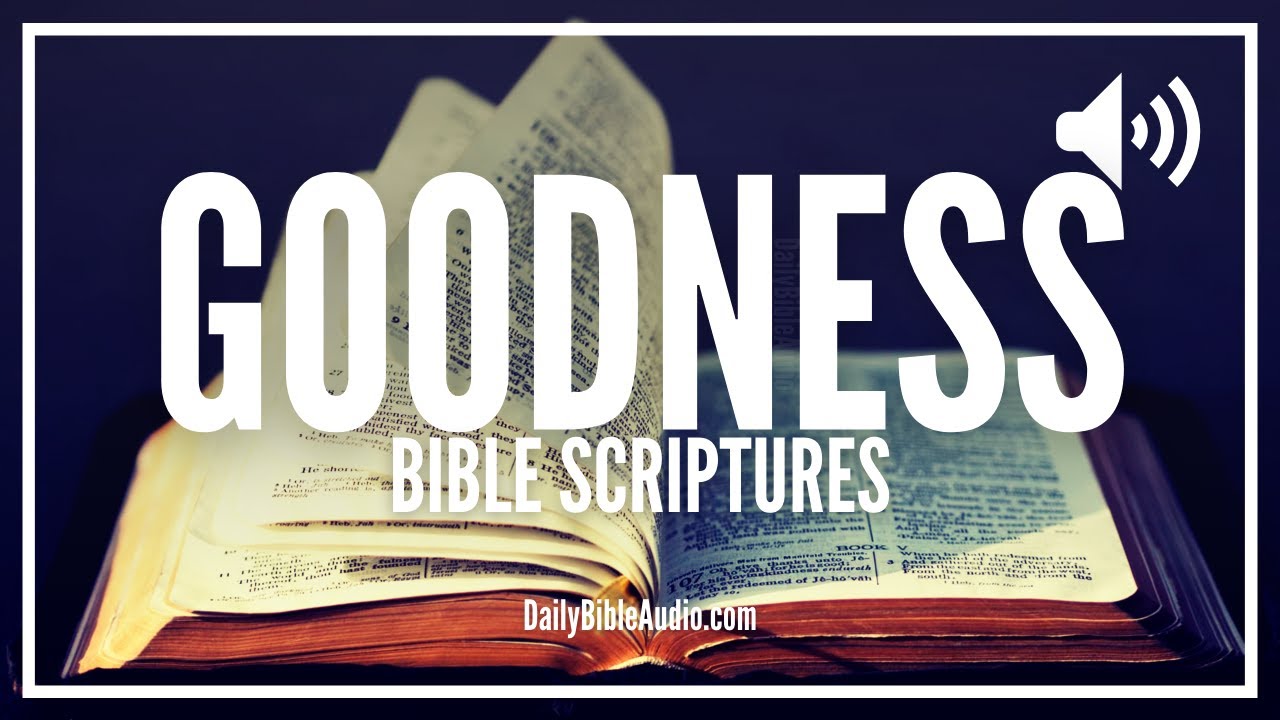 Bible Verses About Goodness | Powerful Scriptures On The Goodness Of God (What The Bible Says)