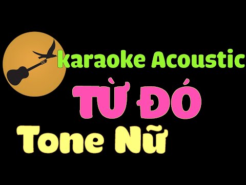 TỪ ĐÓ Karaoke Tone Nữ ( ST: Phan Mạnh Quỳnh )