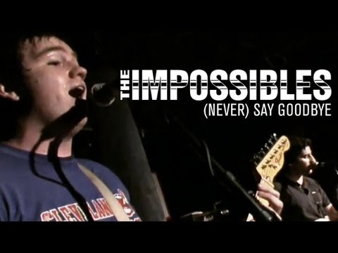 The Impossibles: (Never) Say Goodbye