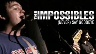 The Impossibles: (Never) Say Goodbye
