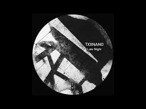 TXXNANO - LATE NIGHT [ITU 220]