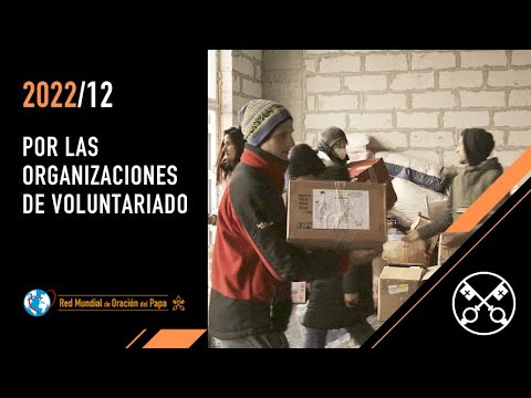 Por las organizaciones de voluntariado – El Video del Papa 12 – Diciembre 2022