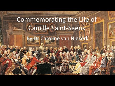 Commemorating the Life of Camille Saint-Saëns by Dr Caroline van Niekerk