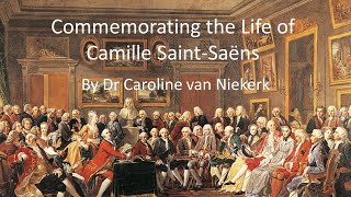 Commemorating the life of Camille Saint-Saëns by Caroline van Niekerk