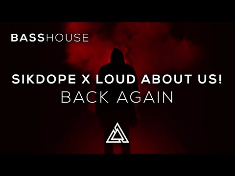 Sikdope x LOUD ABOUT US! - Back Again [Illumi Music Remake]