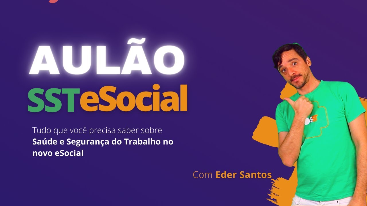 Aulão SST no eSocial - O passo a passo para enviar os eventos de SST