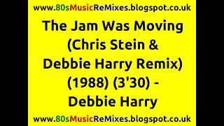 The Jam Was Moving (Chris Stein &amp; Debbie Harry Remix) - Debbie Harry | 80s Club Mixes | 80s Pop