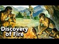 The Discovery Of Fire Journey To Civilization 01 World History See U In History