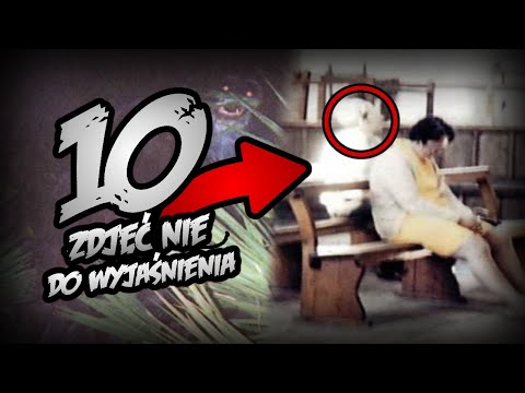 10 ZDJĘĆ NIE DO WYJAŚNIENIA! [Dycha]