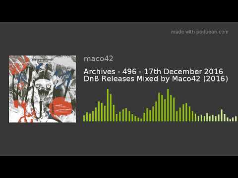 Archives - 496 - 17th December 2016 DnB Releases Mixed by Maco42 (2016)
