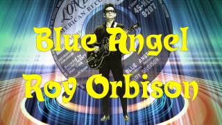 Roy Orbison  -  Blue Angel