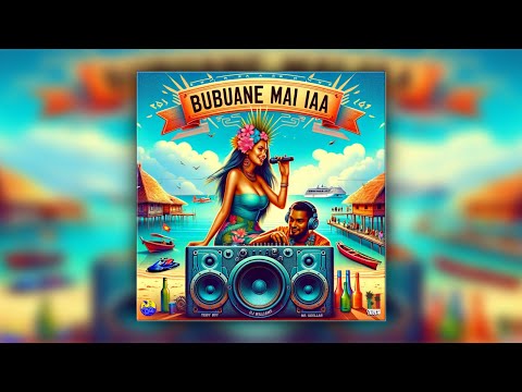 Bubuane Mai Iaa by Teidy Boy x DJ Williams x Mr. Udollar