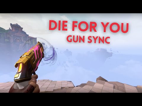 Die For You | Valorant Gun Sync [FULL VERSION]