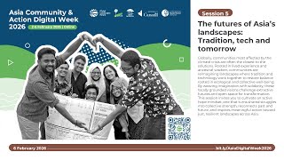 Session 5: The futures of Asia’s  landscapes: Tradition, tech and  tomorrow