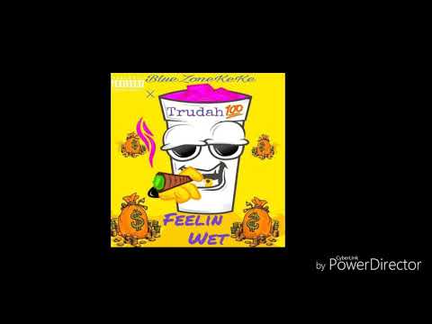 BlueZoneKeke x Trudah -Feelin Wett