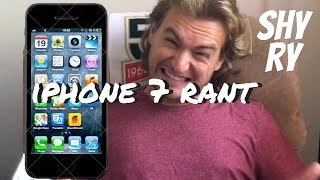 iPhone 7 Rant