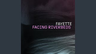 Fayette - Facing Riverbeds video