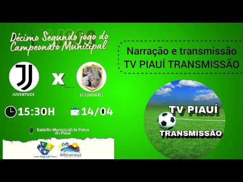 JUVENTUDE VS BOQUEIRÃO/AO VIVO / CAMPEONATO MUNICIPAL DE PATOS DO PIAUÍ