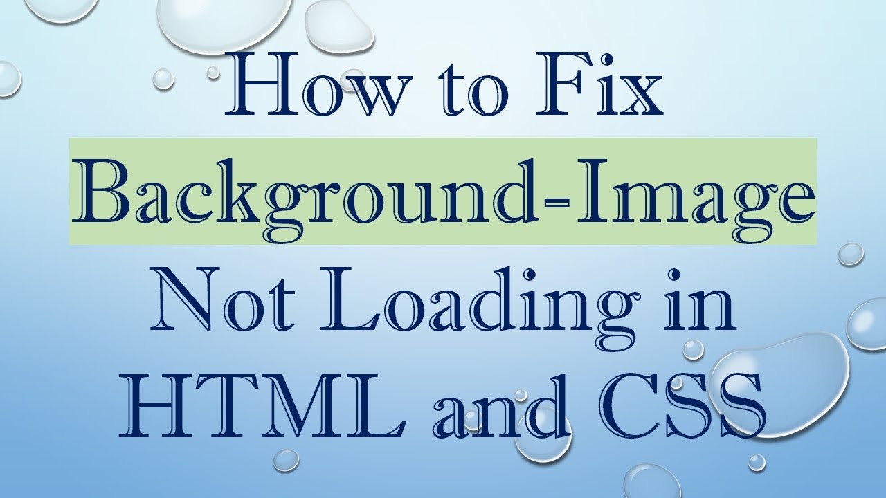 How to Fix Background-Image Not Loading in HTML and CSS