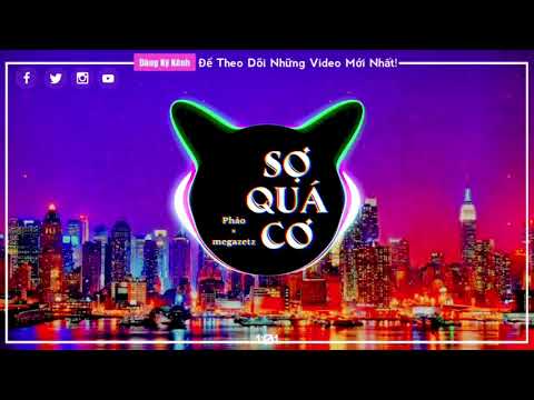 SỢ QUÁ CƠ | Pháo × megazetz | Bản rap remix hay,nhất 2020
