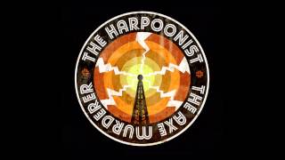 The Harpoonist & The Axe Murderer - Too Late Virginia