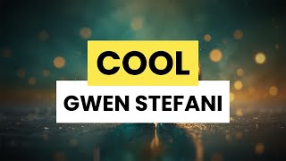 Gwen Stefani - Cool (Lyrics)