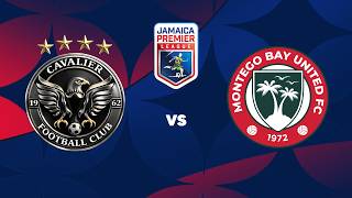 LIVE: Cavalier SC v. Montego Bay United FC | Match Day 5 | 2026-2027 Jamaica Pre
