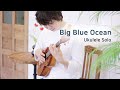 Big Blue Ocean (by Kotaro Oshio) Ukulele Cover