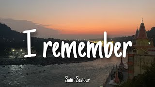 I Remember - Saint Saviour | Lyrics