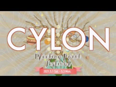 CYLON 【Meeting Point Festival】2021.MAY.1~3