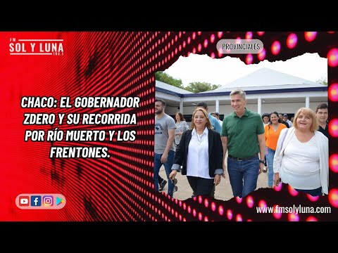 CHACO: El gobernador Zdero y su recorrida por Río Muerto y Los Frentones.