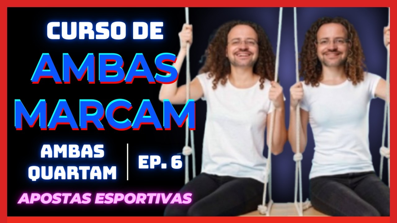 Ambas Quartam - O Ambas Marcam Nunca Vai Ser Lucrativo Sem Você Usar Isso |Apostas Esportivas| Ep. 6